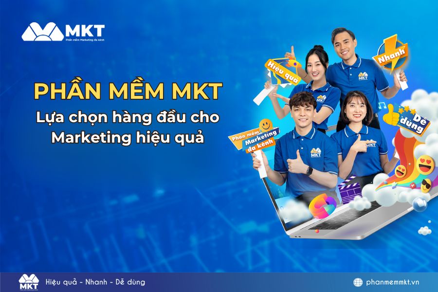 Phần Mềm MKT – Lựa chọn hàng đầu cho Marketing hiệu quả