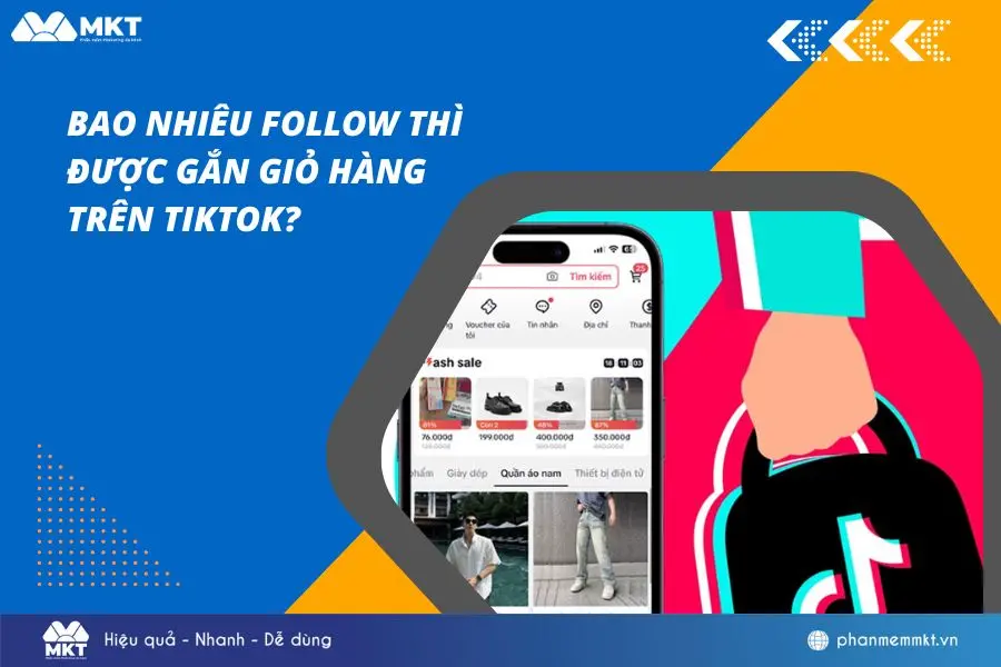 Bao nhiêu follow thì được gắn giỏ hàng trên TikTok