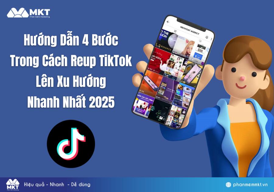 Hướng Dẫn 4 Bước Trong Cách Reup TikTok Lên Xu Hướng Nhanh Nhất 
