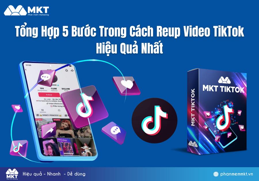 Tổng Hợp 5 Bước Trong Cách Reup Video TikTok Hiệu Quả Nhất
