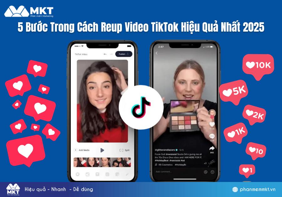 5 Bước Trong Cách Reup Video TikTok Hiệu Quả Nhất 2025 