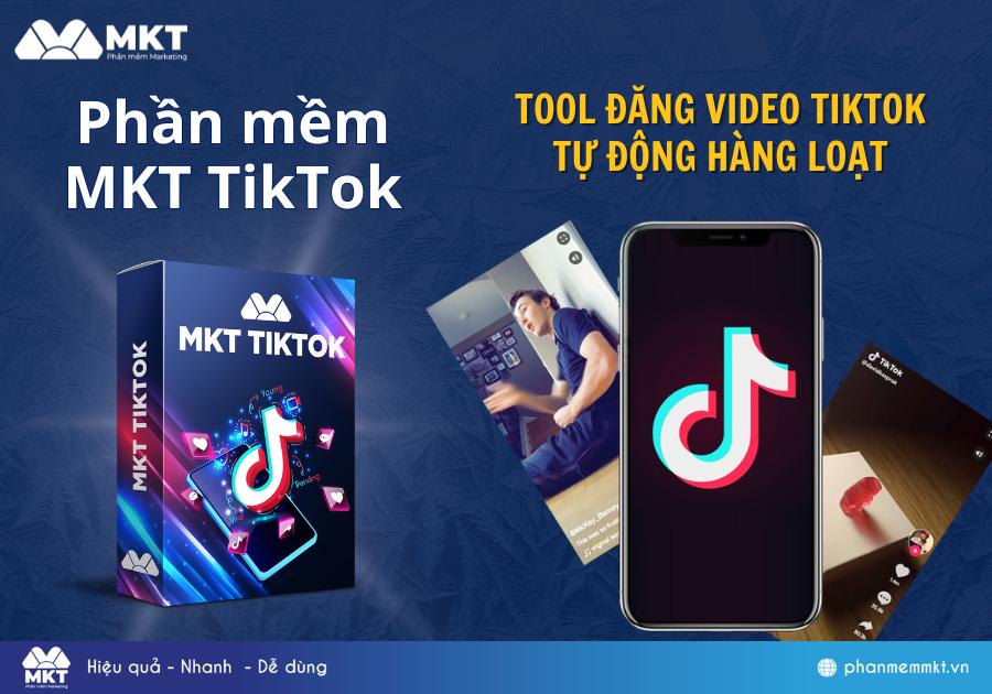 Đăng Tải Video Bằng Tool Đăng Video TikTok Hàng Loạt MKT TikTok 