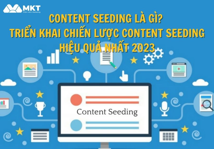 Triển khai chiến lược content seeding hiệu quả Content Seeding là gì? Cách seeding trên Facebook hiệu quả nhất 2023