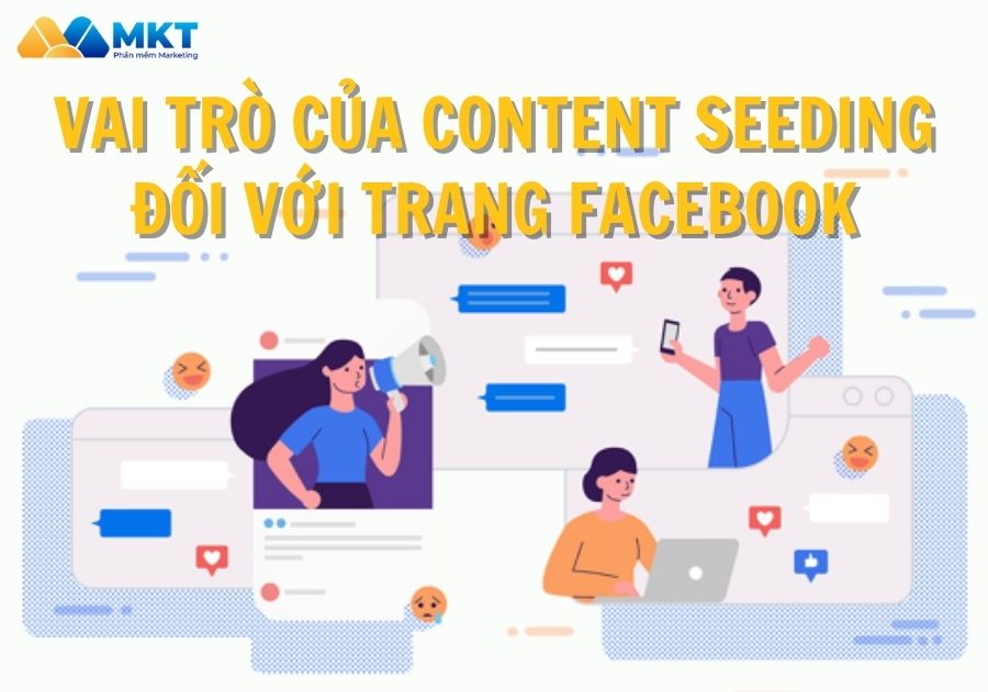 Tầm quan trọng của content seeding Content seeding là gì? - Vai trò của content seeding đối với trang Facebook