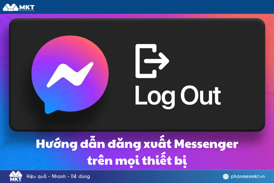 Hướng dẫn đăng xuất Messenger trên mọi thiết bị hiệu quả 100%