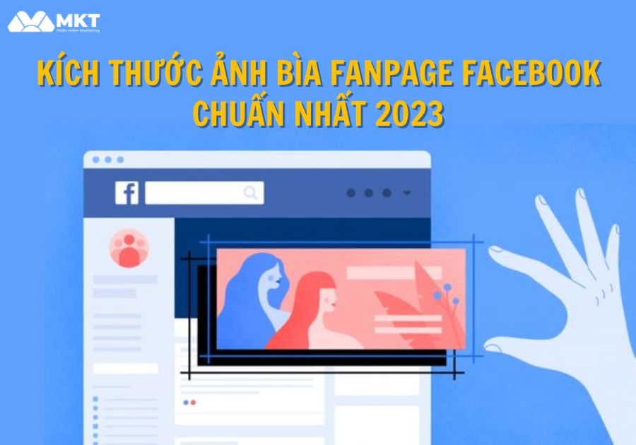 Kích thước ảnh bìa fanpage Facebook chuẩn nhất 2023