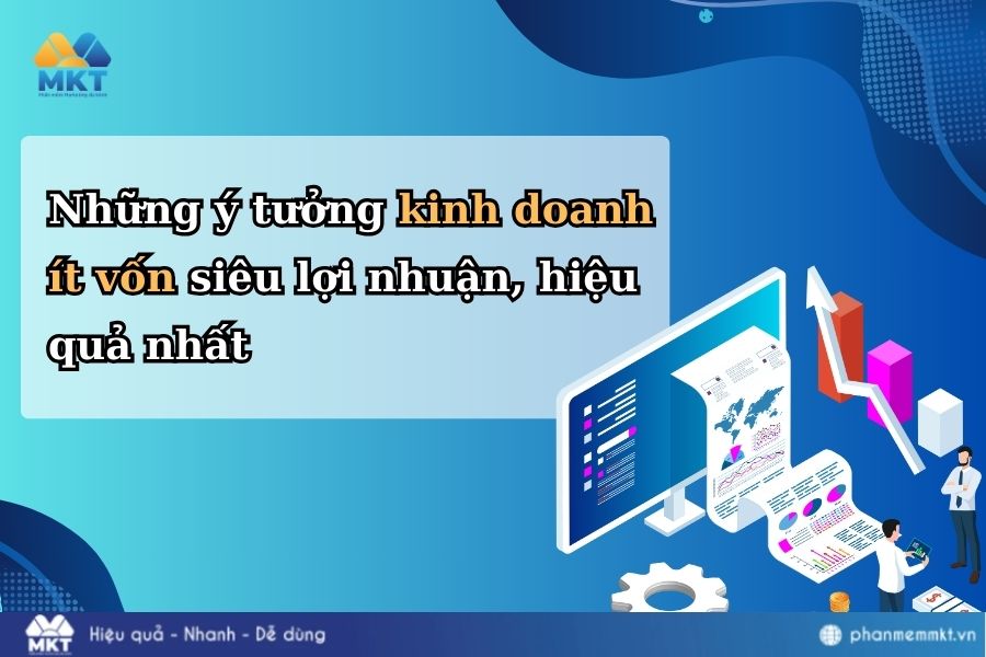 Những ý tưởng kinh doanh ít vốn siêu lợi nhuận, hiệu quả nhất