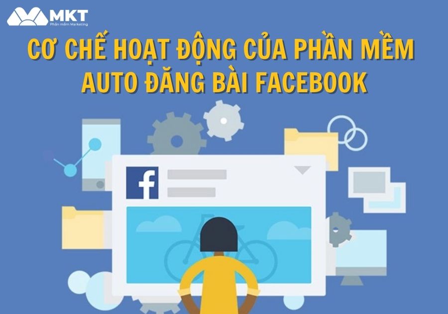 Cơ chế hoạt động của tool đăng bài hàng loạt Cơ chế hoạt động của phần mềm auto đăng bài Facebook miễn phí