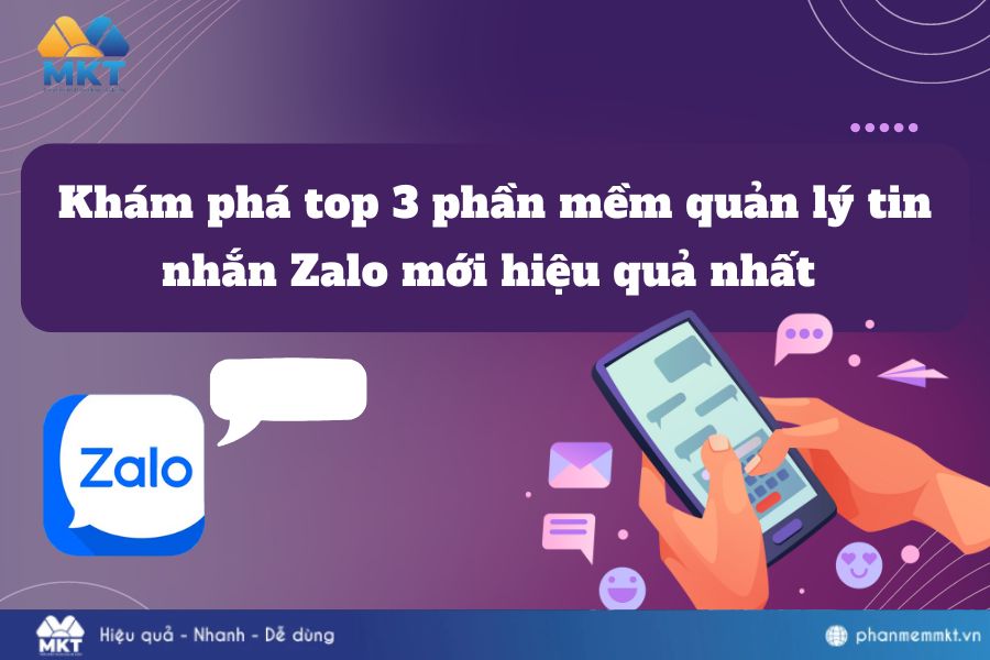 Khám phá top 3 phần mềm quản lý tin nhắn Zalo mới hiệu quả nhất
