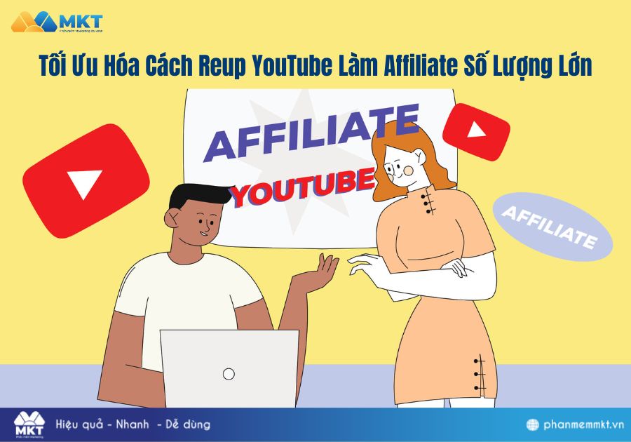 Tối Ưu Hóa Cách Reup YouTube Làm Affiliate Số Lượng Lớn