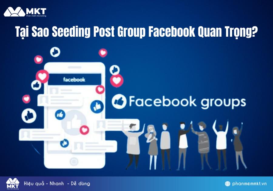 Tại Sao Seeding Post Group Facebook Quan Trọng? Tại Sao Seeding Post Group Facebook Quan Trọng?