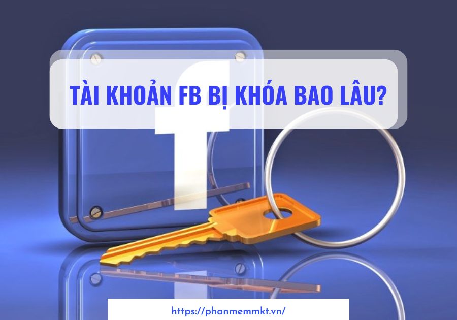 Tài Khoản fb bị khóa bao lâu