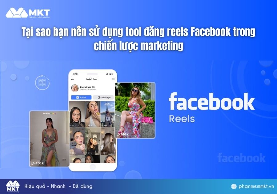 Tại sao bạn nên sử dụng tool đăng reels Facebook trong chiến lược marketing