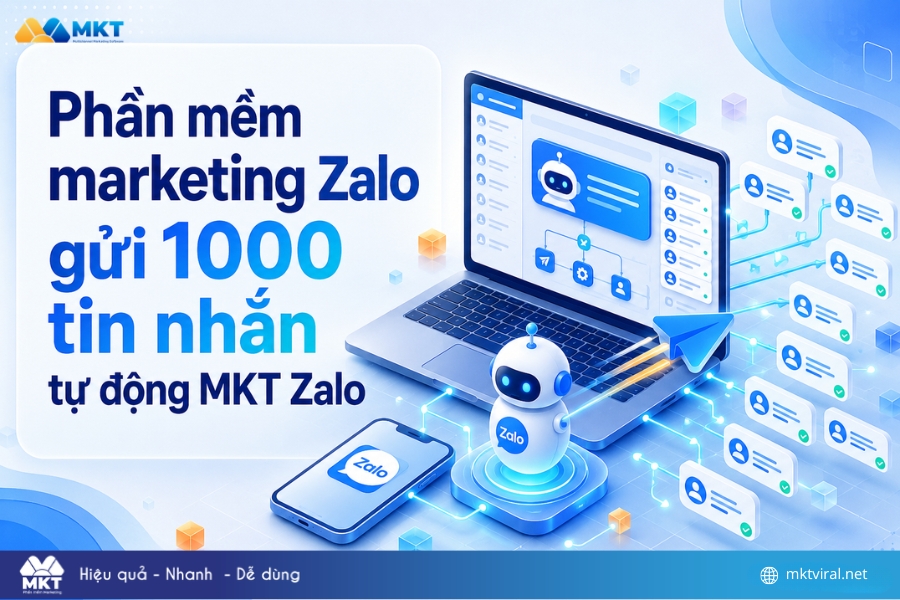 Phần mềm marketing Zalo gửi 1000 tin nhắn tự động MKT Zalo Phần mềm marketing Zalo gửi 1000 tin nhắn tự động MKT Zalo